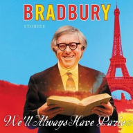 Title: We'll Always Have Paris: Stories, Author: Ray Bradbury