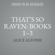 Title: That's So Raven: Books 1-3: What You See Is What You Get, Rescue Me, and in Raven We Trust, Author: Alice Alfonsi