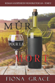 Title: Mï¿½r pour la Mort (Roman ï¿½ Suspense en Vignoble Toscan, tome 2), Author: Fiona Grace