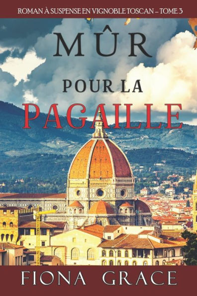 Mï¿½r pour la Pagaille (Roman ï¿½ Suspense en Vignoble Toscan, tome 3)