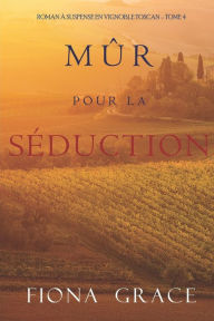 Title: Mï¿½r pour la Sï¿½duction (Roman ï¿½ Suspense en Vignoble Toscan - Tome 4), Author: Fiona Grace