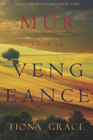 Title: Mï¿½r pour la Vengeance (Roman ï¿½ Suspense en Vignoble Toscan - Tome 5), Author: Fiona Grace