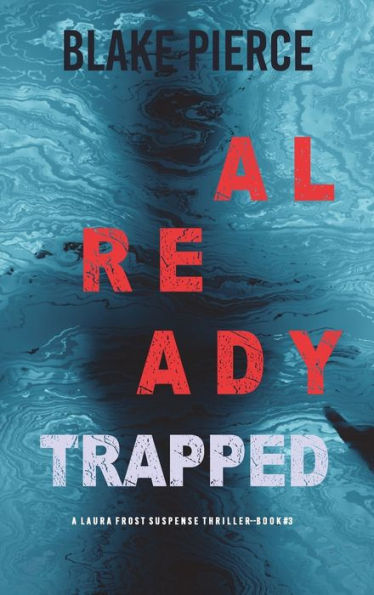 Already Trapped (A Laura Frost FBI Suspense Thriller-Book 3)