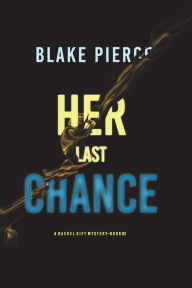 Title: Her Last Chance (A Rachel Gift FBI Suspense Thriller-Book 2), Author: Blake Pierce