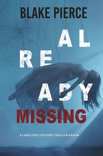 Already Missing (A Laura Frost FBI Suspense Thriller-Book 4)