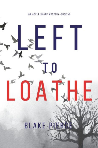 Left to Loathe (An Adele Sharp Mystery-Book Fourteen)