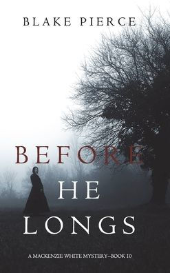 Before He Longs (A Mackenzie White Mystery-Book 10)