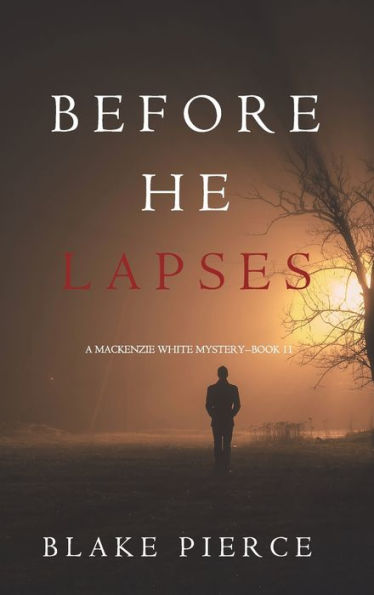 Before He Lapses (A Mackenzie White Mystery-Book 11)