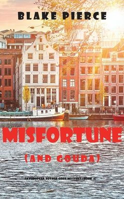 Misfortune (and Gouda) (A European Voyage Cozy Mystery-Book 4)