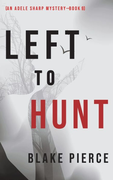 Left to Hunt (An Adele Sharp Mystery-Book Nine)