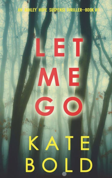 Let Me Go (An Ashley Hope Suspense Thriller-Book 1)