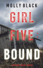 Girl Five: Bound (A Maya Gray FBI Suspense Thriller-Book 5)