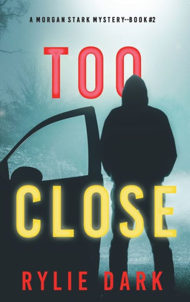 Too Close (A Morgan Stark FBI Suspense Thriller-Book 2)