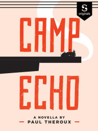 Title: Camp Echo, Author: Paul Theroux