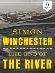 Title: The End of the River, Author: Simon Winchester