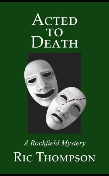 Acted to Death: A Rochfield Mystery