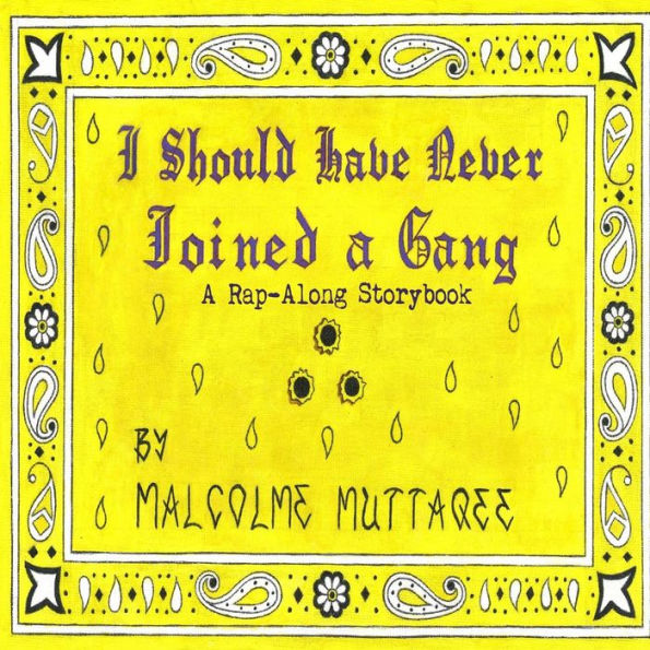 I Should Have Never Joined a Gang: A Rap-Along Storybook