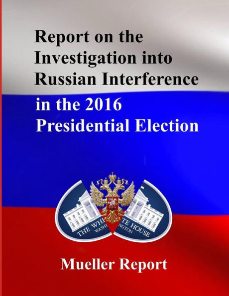 Report on the Investigation into Russian Interference 2016 Presidential Election: Mueller
