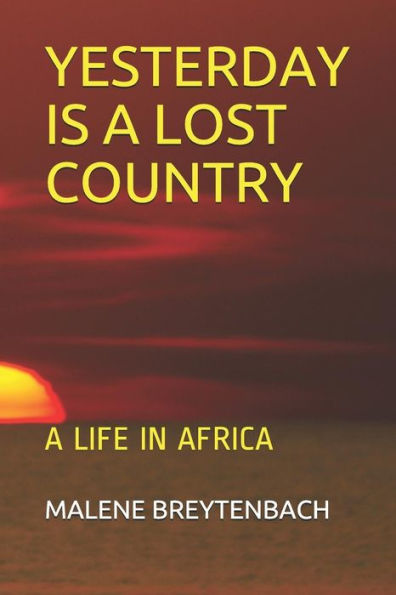 YESTERDAY IS A LOST COUNTRY: A LIFE IN AFRICA
