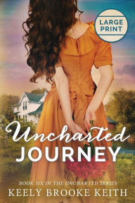 Title: Uncharted Journey: Large Print, Author: Keely Brooke Keith