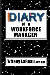 Title: Diary of a Workforce Manager, Author: Tiffany LaReau