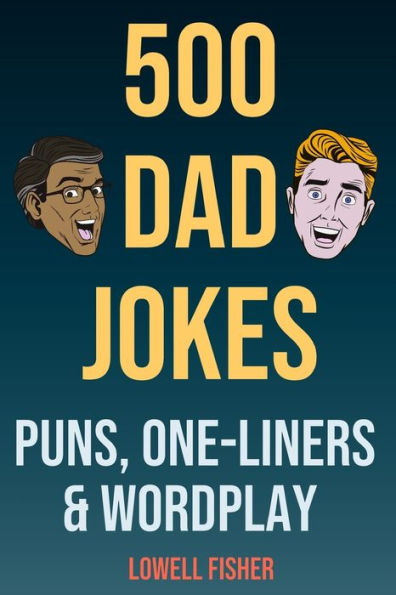 500 Dad Jokes Puns One-Liners and Wordplay: Terribly Good Dad Jokes ...