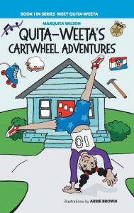 Title: Quita-Weeta's Cartwheel Adventures, Author: Marquita Wilson