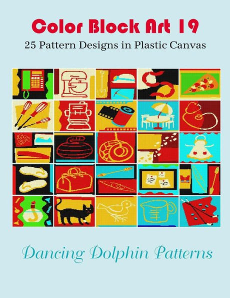 Color Block Art 19: 25 Pattern Designs in Plastic Canvas