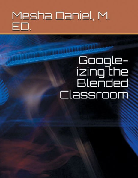 Google-izing the Blended Classroom