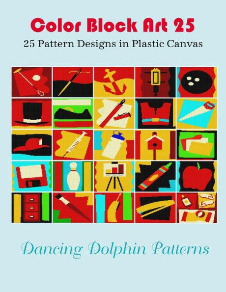 Color Block Art 25: 25 Pattern Designs in Plastic Canvas