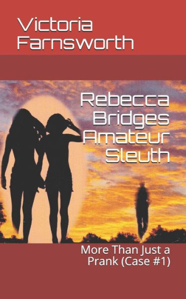 Rebecca Bridges Amateur Sleuth: More Than Just a Prank (Case #1)