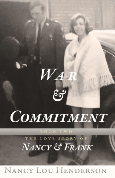 War & Commitment: The Love Story of Nancy & Frank: Book II