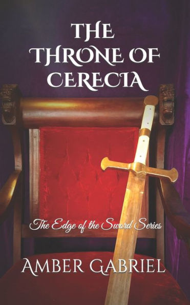The Throne of Cerecia: The Edge of the Sword Series