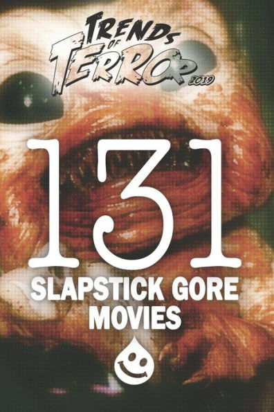 Trends of Terror 2019: 131 Slapstick Gore Movies