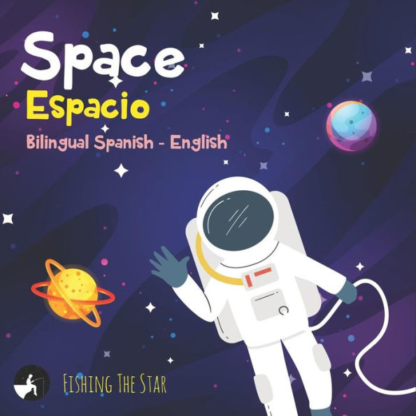 Space Espacio,Bilingual Spanish English: Bilingual children's books spanish english