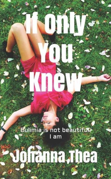 If Only You Knew: Bulimia is not beautiful. I am
