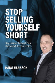 Title: Stop Selling Yourself Short, Author: Hans Hansson