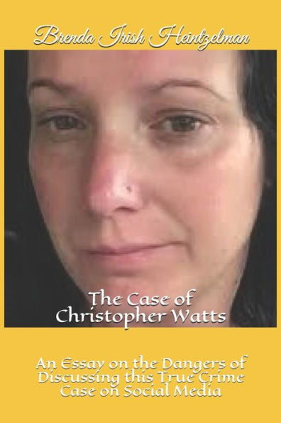 The Case of Christopher Watts: An Essay on the Dangers of Discussing this True Crime Case on Social Media