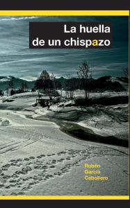 Title: La huella de un chispazo, Author: Ruben Garcia Cebollero