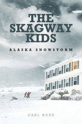 The Skagway Kids: Alaska Snowstorm