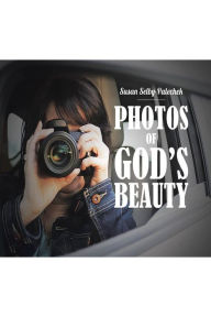 Title: Photos of God's Beauty, Author: Susan Selby-Palechek