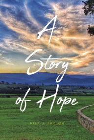 Title: A Story of Hope, Author: Rita J. Taylor