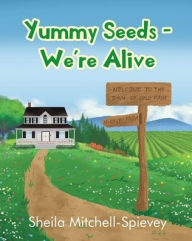 Title: Yummy Seeds - We're Alive, Author: Sheila Mitchell-Spievey