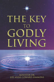 Title: The Key to Godly Living, Author: Minister Joe Anne Coward-Simmons