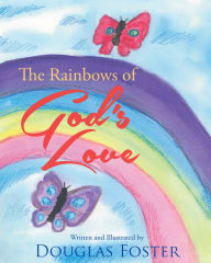 Title: The Rainbows of God's Love, Author: Douglas Foster