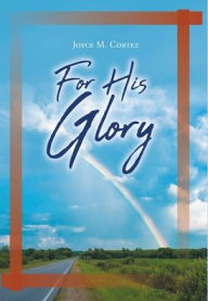 Title: For His Glory, Author: Joyce M. Cortez