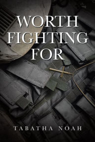 Title: Worth Fighting For, Author: Tabatha Noah