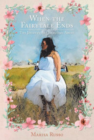 Title: When the Fairytale Ends: The Journey to Overcome Abuse, Author: Marisa Russo