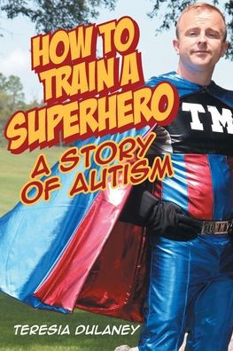 How to Train A Superhero: Story of Autism