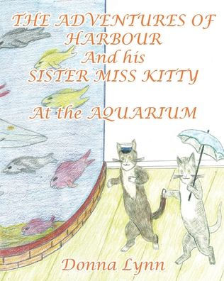 the Adventures of Harbour and His Sister Miss Kitty at Aquarium